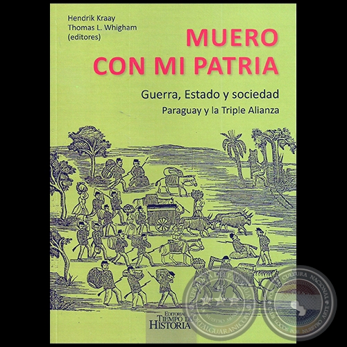 MUERO CON MI PATRIA - Editores: HENDRIK KRAAY,‎ THOMAS L. WHIGHAM - Ao 2017